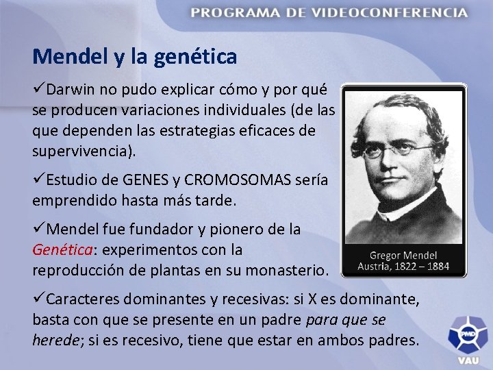 Mendel y la genética üDarwin no pudo explicar cómo y por qué se producen