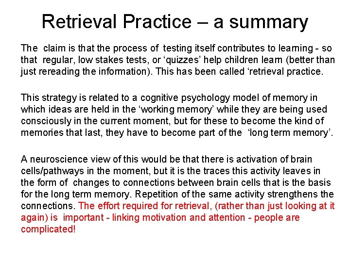 Retrieval Practice – a summary The claim is that the process of testing itself