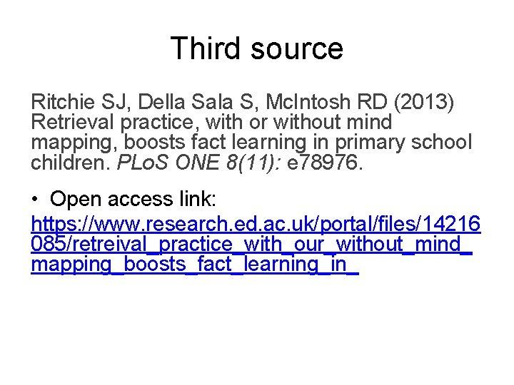 Third source Ritchie SJ, Della Sala S, Mc. Intosh RD (2013) Retrieval practice, with