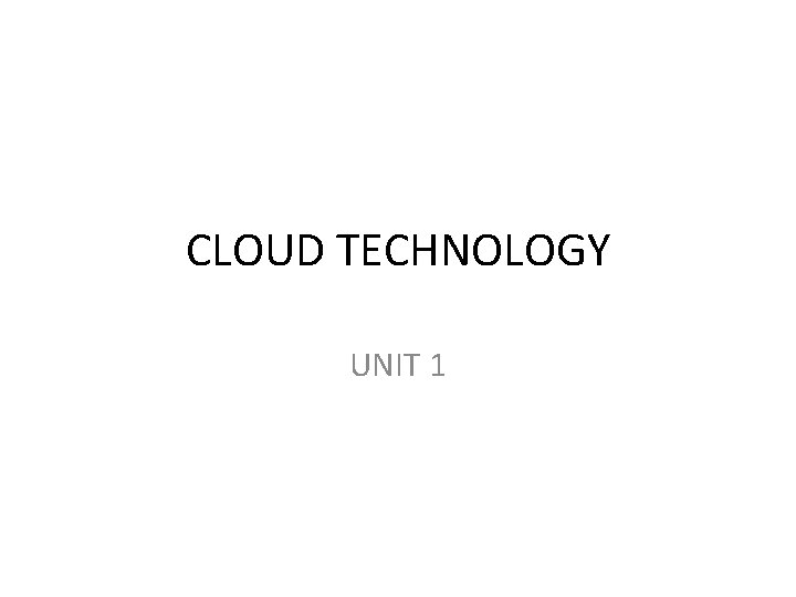 CLOUD TECHNOLOGY UNIT 1 