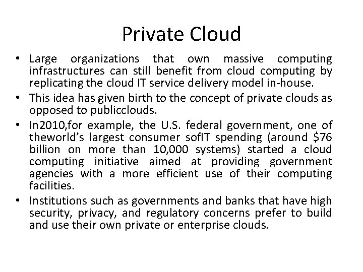 Private Cloud • Large organizations that own massive computing infrastructures can still benefit from