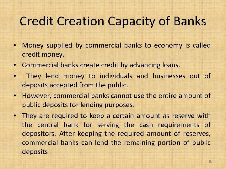 Credit Creation Capacity of Banks • Money supplied by commercial banks to economy is