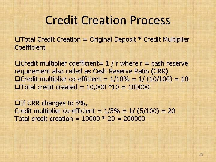 Credit Creation Process q. Total Credit Creation = Original Deposit * Credit Multiplier Coefficient