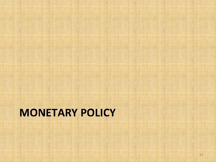 MONETARY POLICY 14 