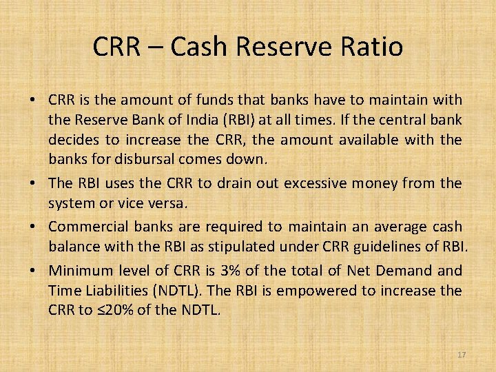CRR – Cash Reserve Ratio • CRR is the amount of funds that banks