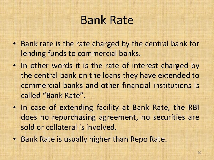 Bank Rate • Bank rate is the rate charged by the central bank for