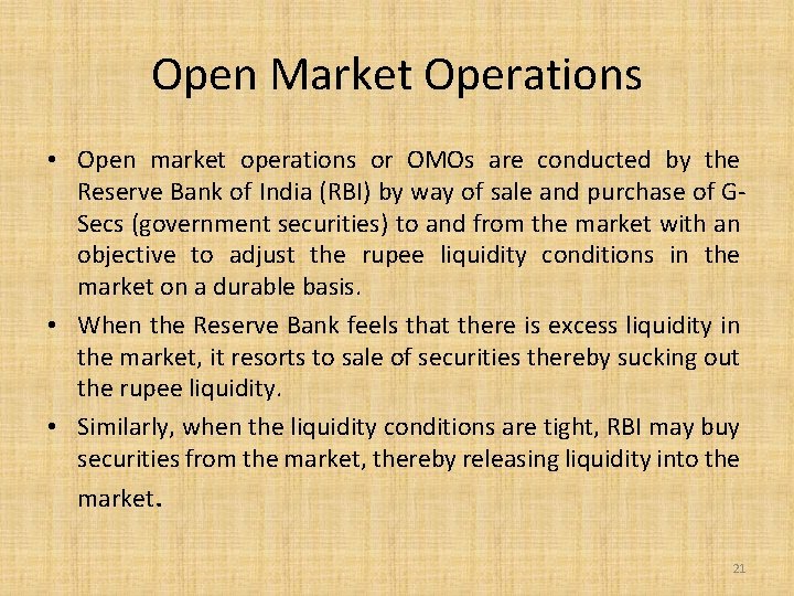 Open Market Operations • Open market operations or OMOs are conducted by the Reserve