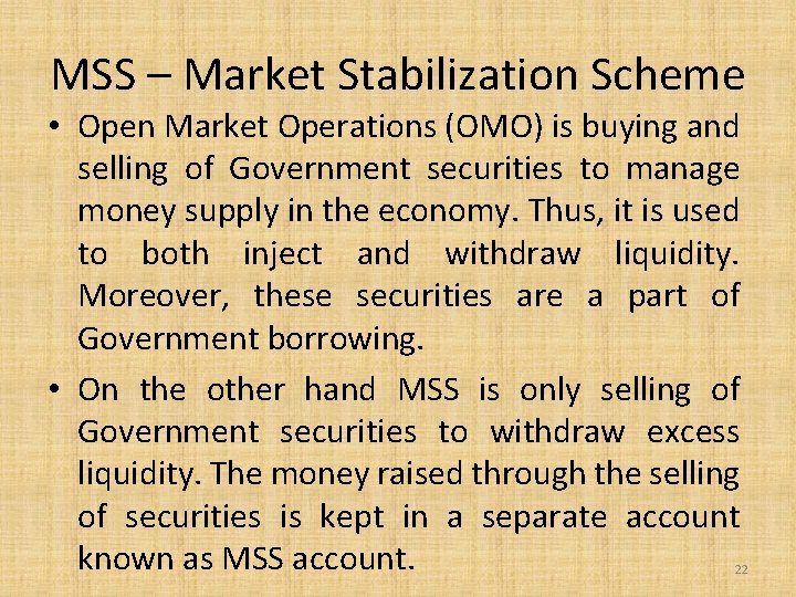 MSS – Market Stabilization Scheme • Open Market Operations (OMO) is buying and selling