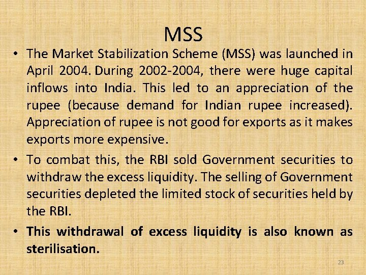 MSS • The Market Stabilization Scheme (MSS) was launched in April 2004. During 2002