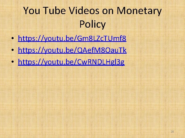 You Tube Videos on Monetary Policy • https: //youtu. be/Gm 8 LZc. TUmf 8