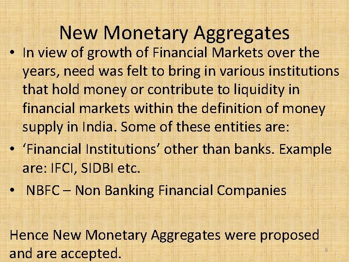 New Monetary Aggregates • In view of growth of Financial Markets over the years,