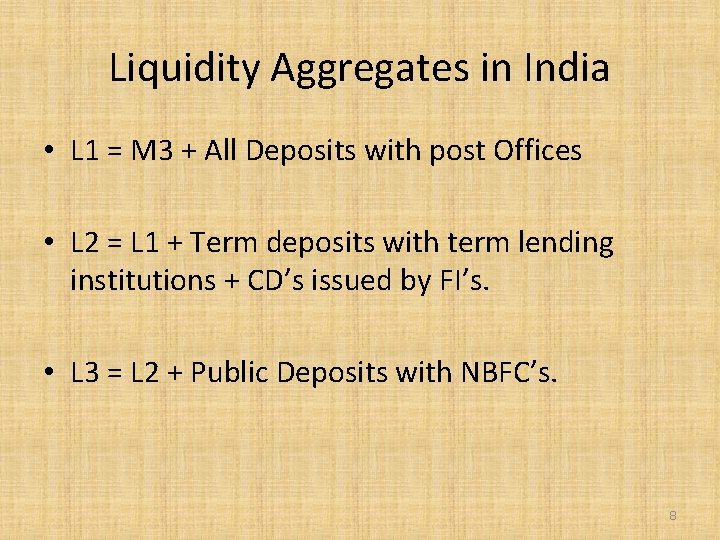 Liquidity Aggregates in India • L 1 = M 3 + All Deposits with