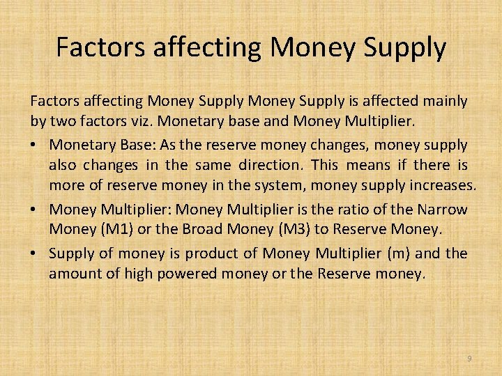 Factors affecting Money Supply is affected mainly by two factors viz. Monetary base and