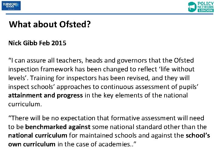 What about Ofsted? Nick Gibb Feb 2015 “I can assure all teachers, heads and