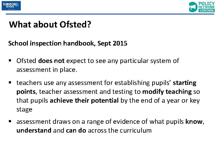 What about Ofsted? School inspection handbook, Sept 2015 § Ofsted does not expect to