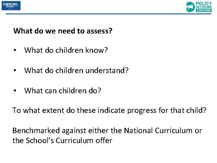 What do we need to assess? • What do children know? • What do