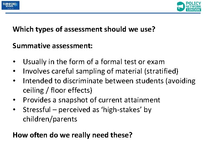 Which types of assessment should we use? Summative assessment: • Usually in the form