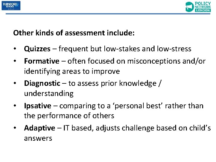 Other kinds of assessment include: • Quizzes – frequent but low-stakes and low-stress •