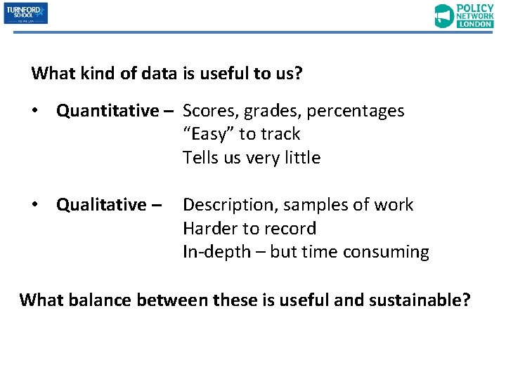 What kind of data is useful to us? • Quantitative – Scores, grades, percentages
