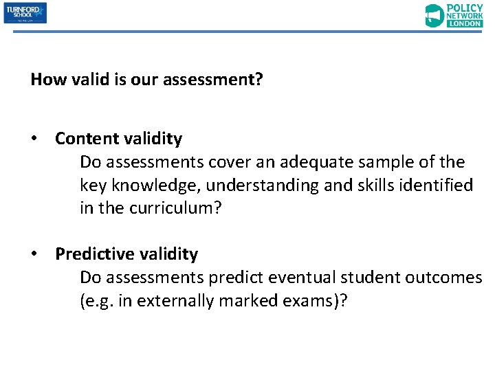 How valid is our assessment? • Content validity Do assessments cover an adequate sample