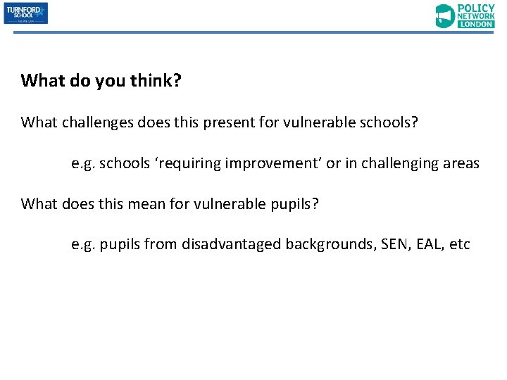 What do you think? What challenges does this present for vulnerable schools? e. g.