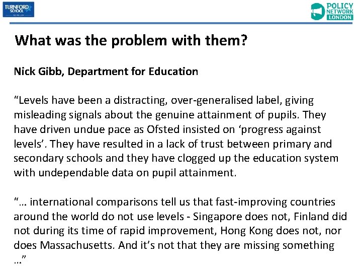 What was the problem with them? Nick Gibb, Department for Education “Levels have been