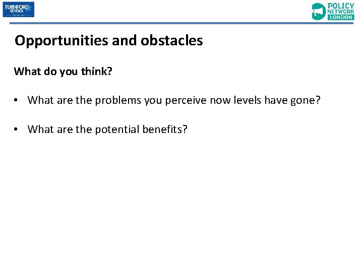 Opportunities and obstacles What do you think? • What are the problems you perceive