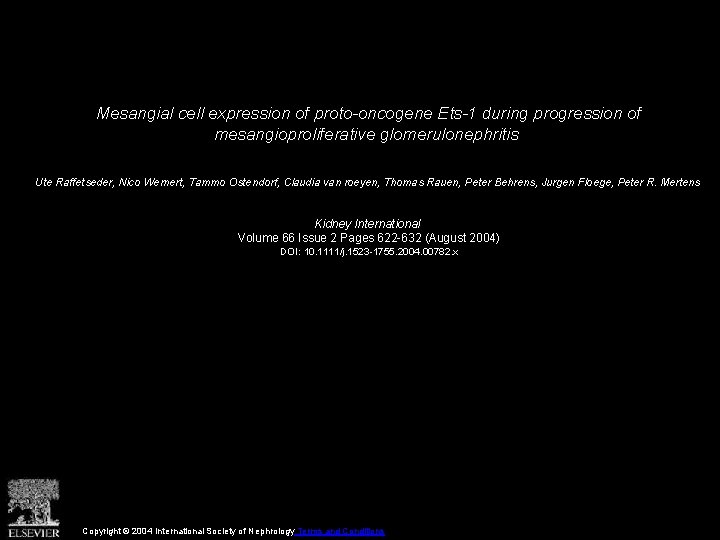 Mesangial cell expression of proto-oncogene Ets-1 during progression of mesangioproliferative glomerulonephritis Ute Raffetseder, Nico