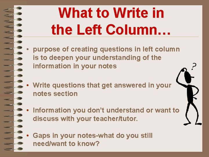 What to Write in the Left Column… • purpose of creating questions in left
