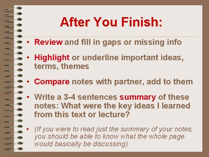 After You Finish: • Review and fill in gaps or missing info • Highlight