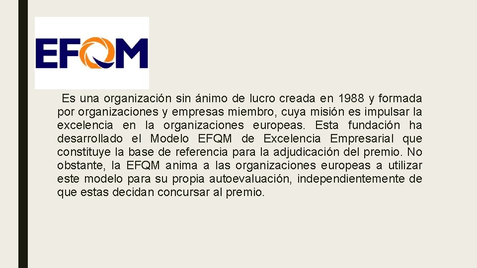 Es una organización sin ánimo de lucro creada en 1988 y formada por organizaciones