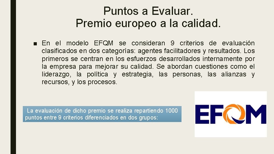 Puntos a Evaluar. Premio europeo a la calidad. ■ En el modelo EFQM se