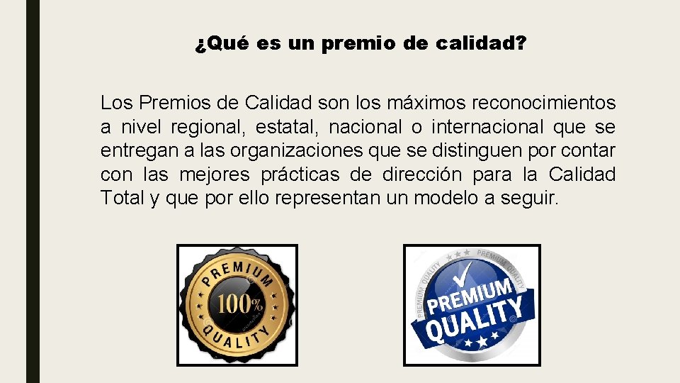 ¿Qué es un premio de calidad? Los Premios de Calidad son los máximos reconocimientos