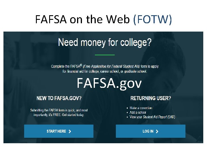 FAFSA on the Web (FOTW) FAFSA. gov 