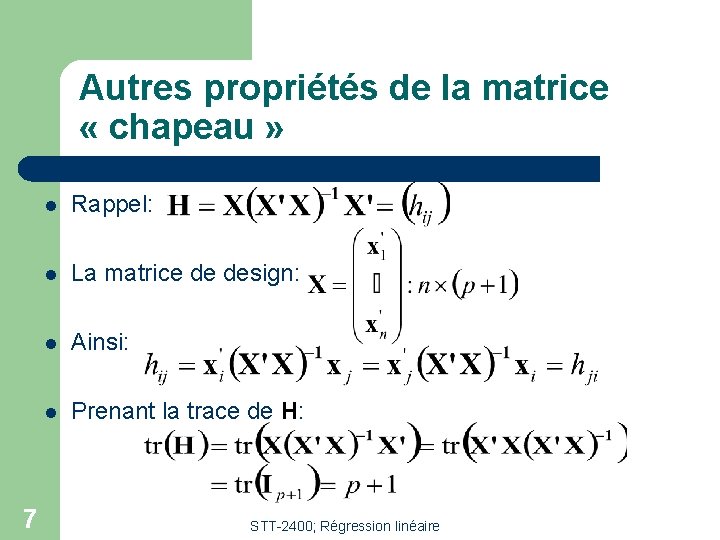 Autres propriétés de la matrice « chapeau » 7 l Rappel: l La matrice