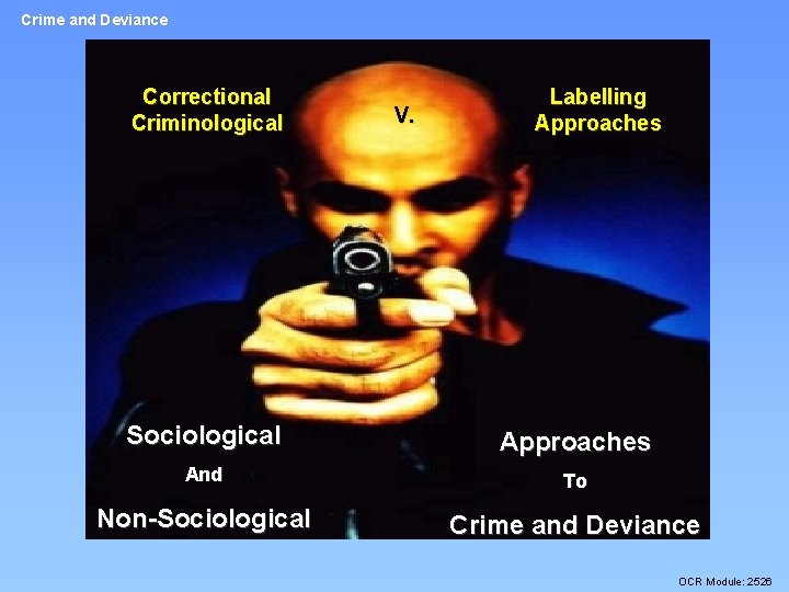 Crime and Deviance Correctional Criminological V. Labelling Approaches Sociological Approaches And To Non-Sociological Crime