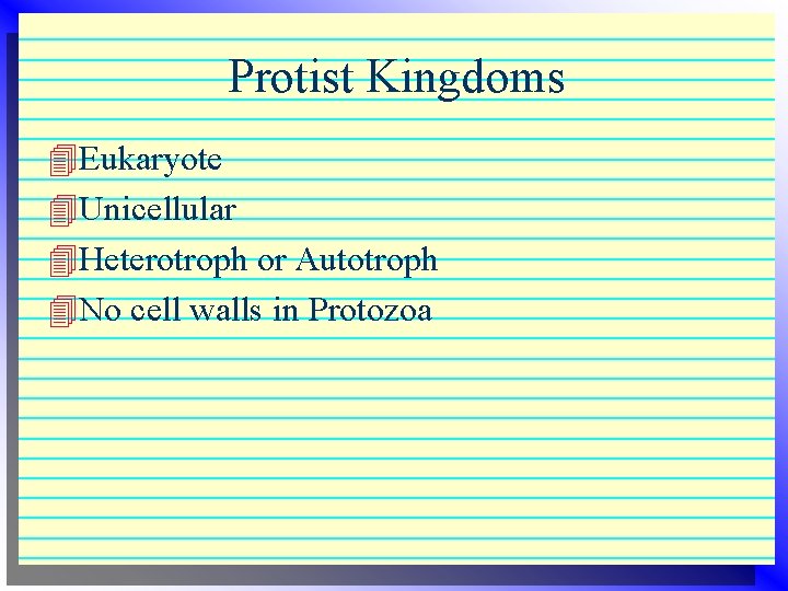 Protist Kingdoms 4 Eukaryote 4 Unicellular 4 Heterotroph or Autotroph 4 No cell walls Protist Kingdoms 4 Eukaryote 4 Unicellular 4 Heterotroph or Autotroph 4 No cell walls