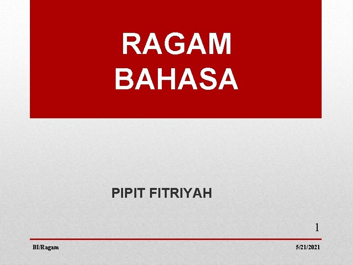 RAGAM BAHASA PIPIT FITRIYAH 1 BI/Ragam 5/21/2021 