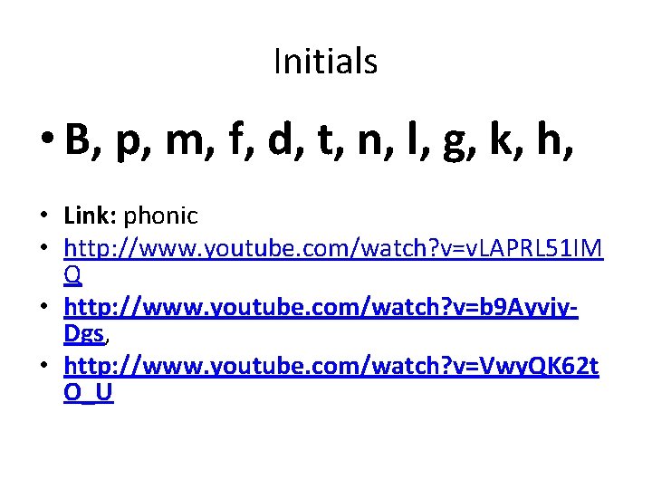 Initials • B, p, m, f, d, t, n, l, g, k, h, •