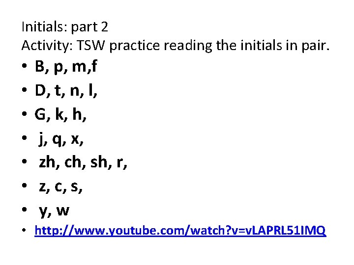 Initials: part 2 Activity: TSW practice reading the initials in pair. • • B,