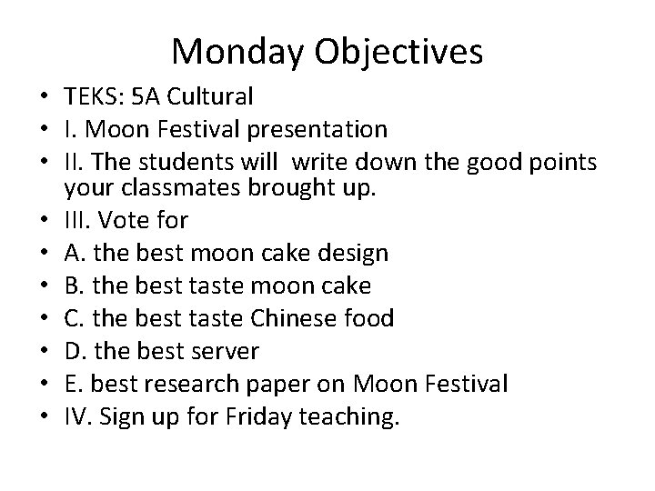 Monday Objectives • TEKS: 5 A Cultural • I. Moon Festival presentation • II.