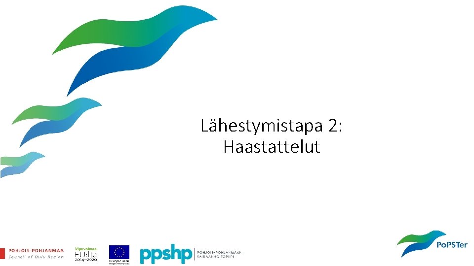 Lähestymistapa 2: Haastattelut 