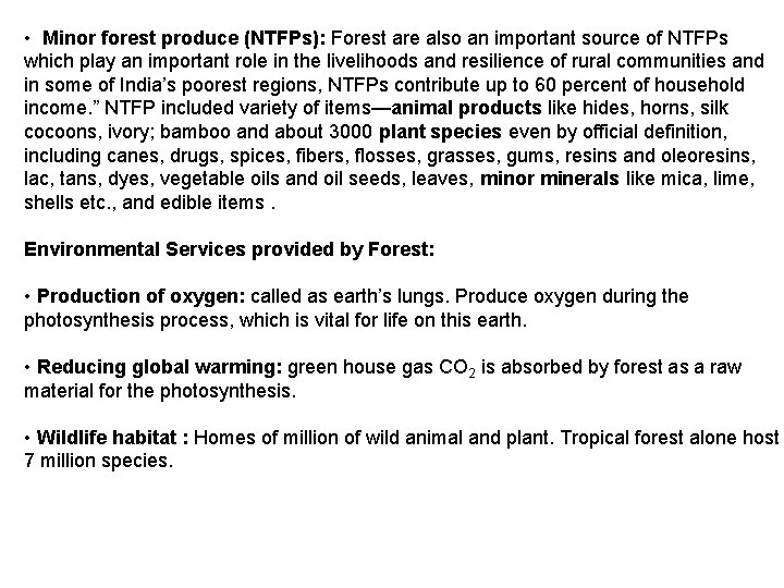  • Minor forest produce (NTFPs): Forest are also an important source of NTFPs