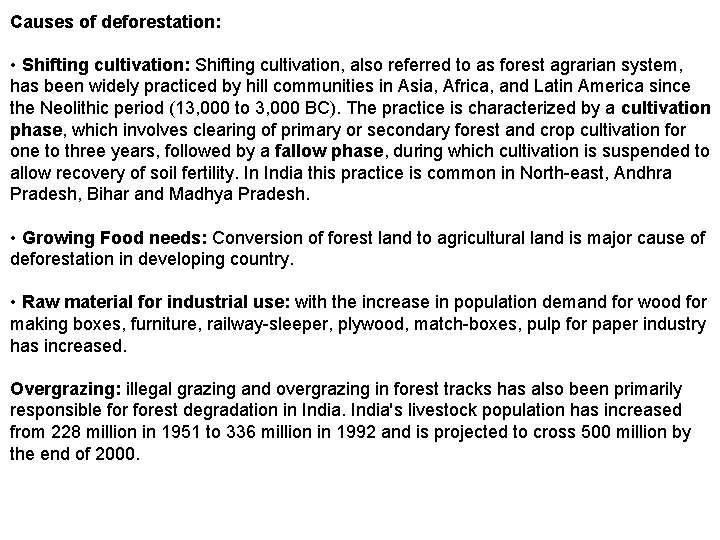 Causes of deforestation: • Shifting cultivation: Shifting cultivation, also referred to as forest agrarian