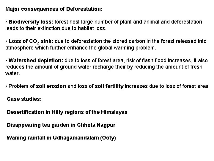 Major consequences of Deforestation: • Biodiversity loss: forest host large number of plant and