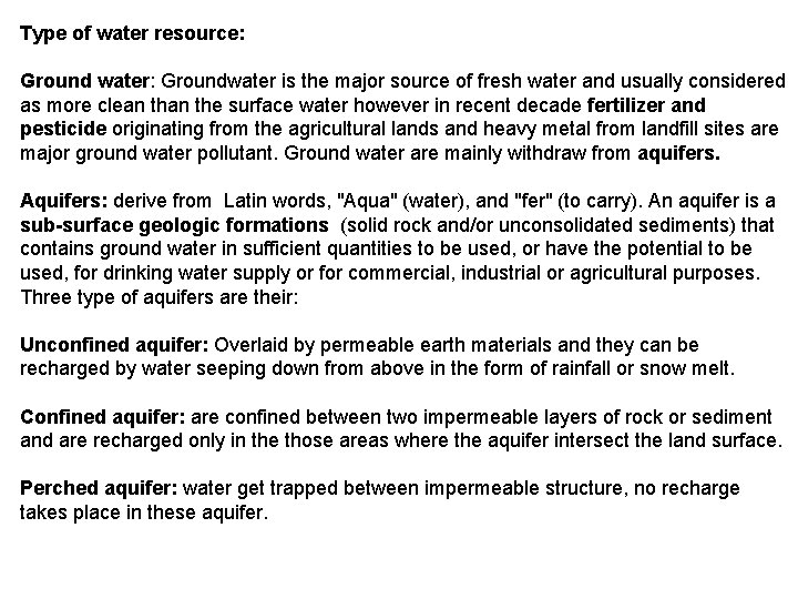 Type of water resource: Ground water: Groundwater is the major source of fresh water