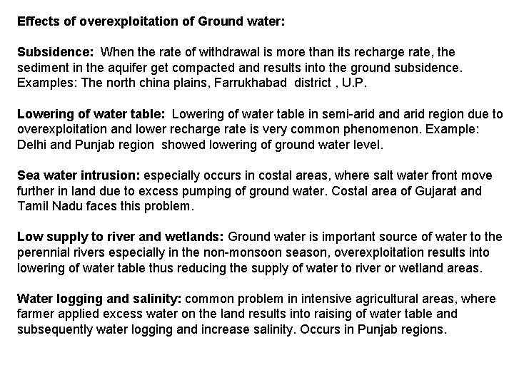 Effects of overexploitation of Ground water: Subsidence: When the rate of withdrawal is more