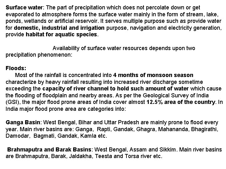 Surface water: The part of precipitation which does not percolate down or get evaporated