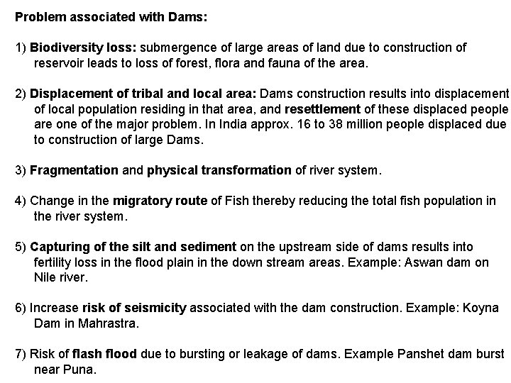 Problem associated with Dams: 1) Biodiversity loss: submergence of large areas of land due