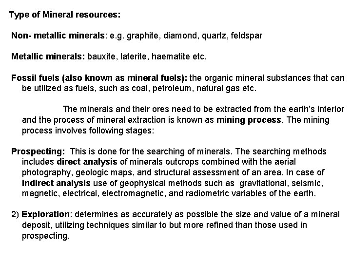 Type of Mineral resources: Non- metallic minerals: e. g. graphite, diamond, quartz, feldspar Metallic